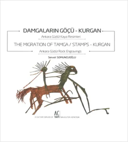Damgaların Göçü: Kurgan -  The Migration of Tamca / Stamps: Kurgan (Ciltli)