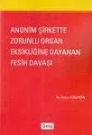 Anonim Şirkette Zorunlu Organ Eksikliğine Dayanan Fesih Davası