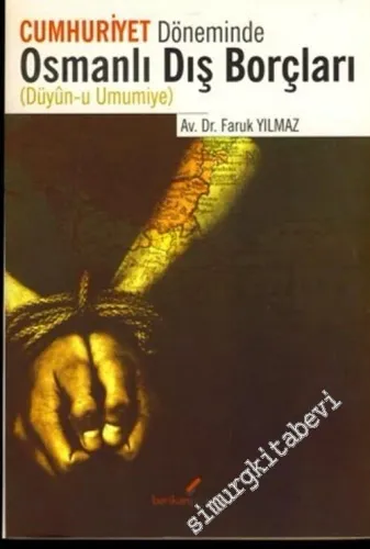 Cumhuriyet Döneminde Osmanlı Dış Borçları: Düyûn-ı Umûmiye -
