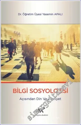 Bilgi Sosyolojisi Açısından Din ve Zihniyet -         2023