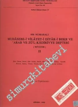 998 Numaralı Muhasebe - i Vilayet - i Diyar - i Bekr ve Arab ve Zü'l - Kadiriyye Defteri (937 / 1530) 2. Cilt (Dizin ve Tıpkıbasım) -