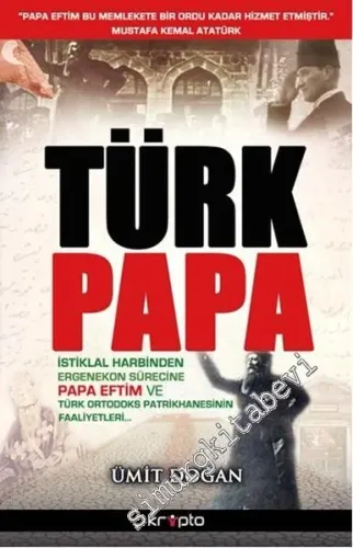 Türk Papa: İstiklal Harbinden Ergenekon Sürecine Papa Eftim ve Türk Ortodoks Patrikhanesinin Faaliyetleri -         2025