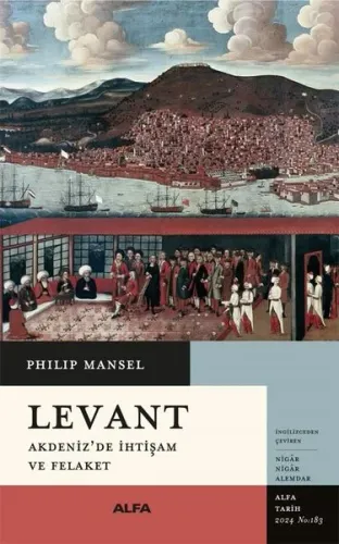 Levant ;Akdeniz'de İhtişam Ve Felaket