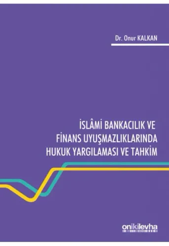 İslami Bankacılık ve Finans Uyuşmazlıklarında Hukuk Yargılaması ve Tahkim