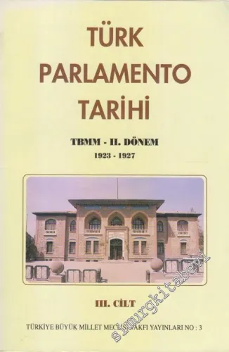 Türk Parlamento Tarihi TBMM - 2. Dönem 1923 - 1927 3. Cilt -        1995