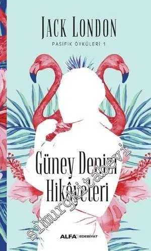 Güney Denizi Hikâyeleri: Pasifik Öyküleri 1 -