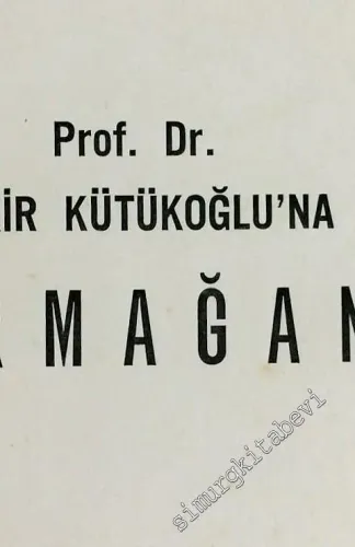 Prof. Dr. Bekir Kütükoğlu'na Armağan -        1991