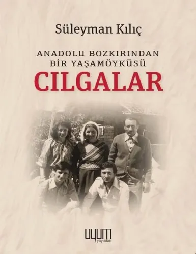 Cılgalar - Anadolu Bozkırından Bir Yaşamöyküsü
