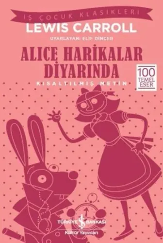 Alice Harikalar Diyarında (Kısaltılmış Metin); 100 Temel Eser