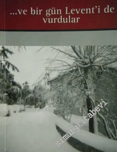 Ve Bir Gün Levent'i de Vurdular - 2008