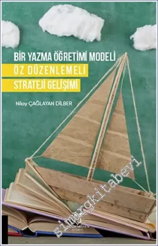 Bir Yazma Öğretimi Modeli - Ön Düzenlemeli Strateji Gelişimi -         2022