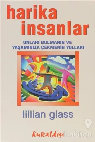Harika İnsanlar: Onları Bulmanın ve Yaşamınıza Çekmenin Yolları
