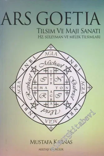 Ars Goetia - Tılsım ve Maji Sanatı : Hz. Süleyman ve Melek Tılsımları -        2013