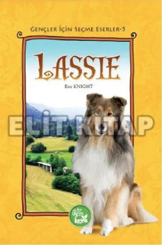 Gençler İçin Seçme Eserler 5 Lassie Eric Knight Gençler İçin Seçme Eserler 5 Lassie Eric Knight