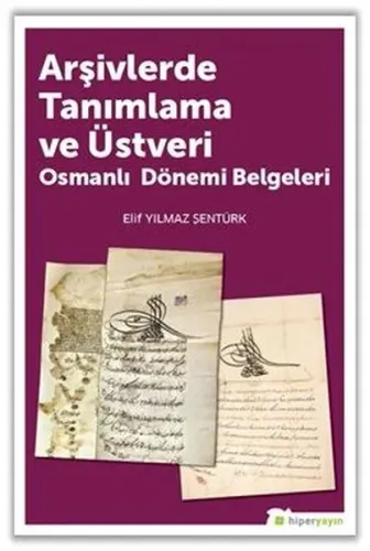 Arşivlerde Tanımlama ve Üstveri; Osmanlı Dönemi Belgeleri
