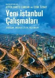 Yeni İstanbul Çalışmaları: Sınırlar, Mücadeleler, Açılımlar