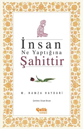 İnsan Ne Yaptığına Şahittir