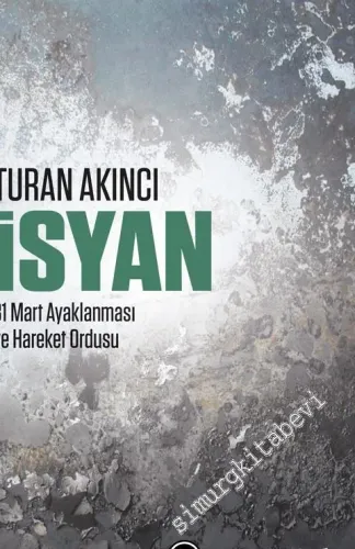 İsyan: 31 Mart Ayaklanması ve Hareket Ordusu -
