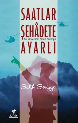 Saatler Şehadete Ayarlı; Birmücahidin Cihad Günluğü