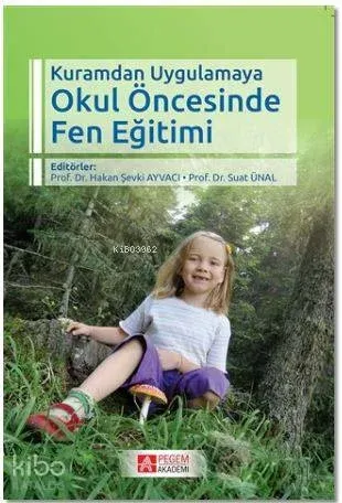 Okul Öncesinde Fen Eğitimi; Kuramdan Uygulamaya