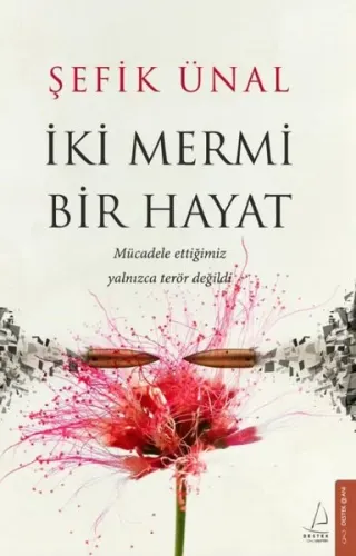 İki Mermi Bir Hayat;Mücadele Ettiğimiz Yalnızca Terör Değildi