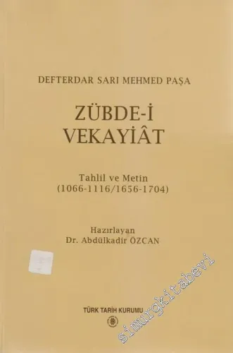 Zübde-i Vekayiat = Olayların Özü : Tahlil ve Metin ( 1066 - 1116 / 1656 - 1704 ) -        1995