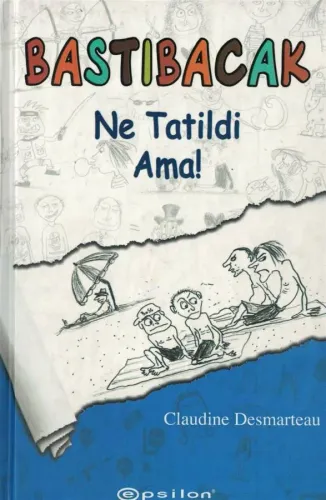 Bastıbacak, Ne Tatildi Ama!