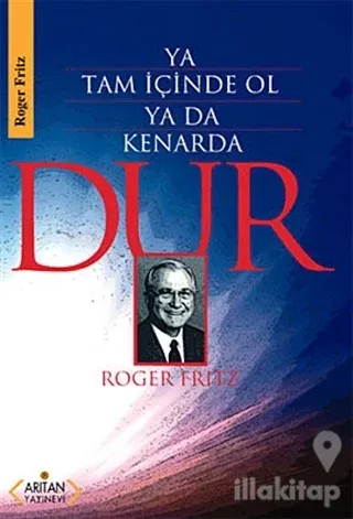 Ya Tam İçinde Ol Ya Da Kenarda Dur (Ciltli)