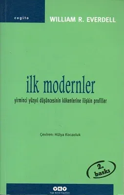 İlk Modernler Yirminci Yüzyıl Düşüncesinin Kökenlerine İlişkin Profiller