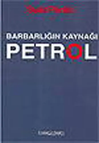 Barbarlığın Kaynağı Petrol