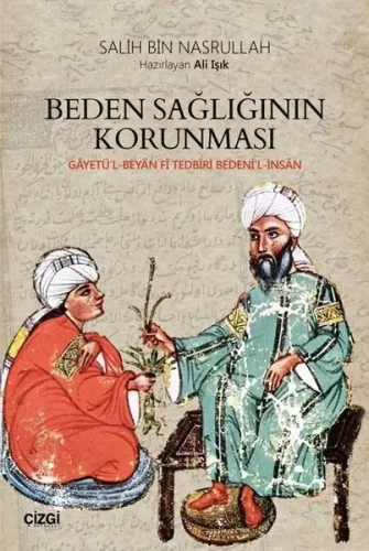 Beden Sağlığının Korunması; (Gâyetü'l-Beyan Fî Tedbîri Bedeni'l-İnsân)