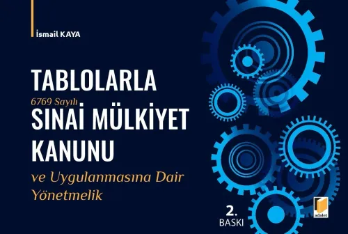 Tablolarla Sınai Mülkiyet Kanunu ve Uygulanmasına Dair Yönetmelik