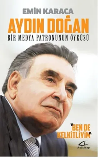 Aydın Doğan: Bir Medya Patronunun Öyküsü; Ben de Kelkitliyim