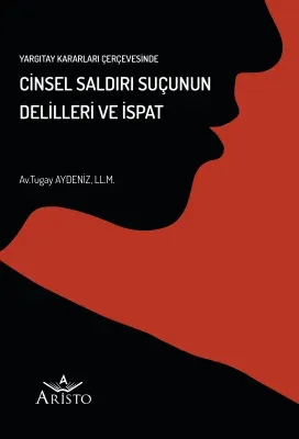 Yargıtay Kararları Çerçevesinde Cinsel Saldırı Suçunun Delilleri ve İspat