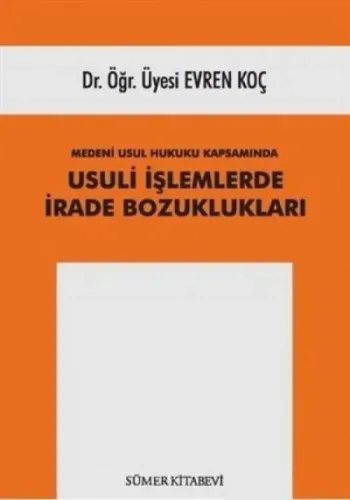 Medeni Usul Hukuku Kapsamında Usuli İşlemlerde İrade Bozuklukları