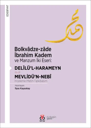 Bolkvâdze-zâde İbrahim Kadem ve Manzum İki Eseri: DELÎLÜ'L-HARAMEYN - MEVLİDÜ'N-NEBÎ
