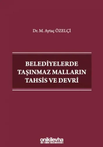 Belediyelerde Taşınmaz Malların Tahsis ve Devri