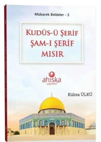 Kudüs-ü Şerif Şam-ı Şerif Mısır - Mübarek Beldeler 3