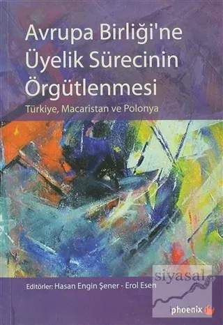 Avrupa Birliği'ne Üyelik Sürecinin Örgütlenmesi %50 indirimli Erol Ese