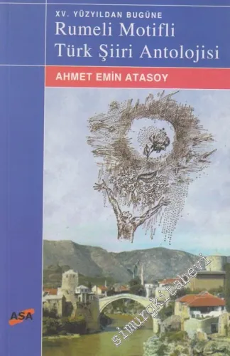 15. Yüzyıldan Bugüne Rumeli Motifli Türk Şiiri Antolojisi -        2001