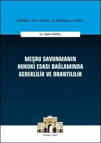 Meşru Savunmanın Hukuki Esası Bağlamında Gereklilik ve Orantılılık