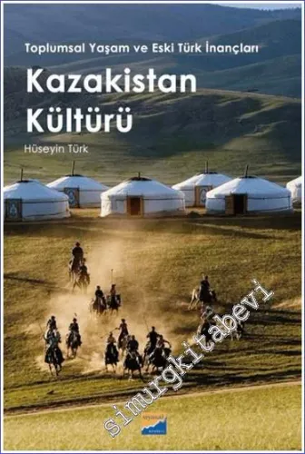 Kazakistan Kültürü : Toplumsal Yaşam ve Eski Türk İnançları -         2023