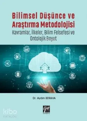 Bilimsel Düşünce ve Araştırma Metodolojisi-Kavramlar, İlkeler, Bilim Felsefesi ve Ontolojik Boyut