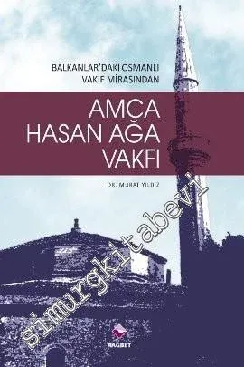 Amca Hasan Ağa Vakfı: Balkanlardaki Osmanlı Vakıf Mirasından -         2012