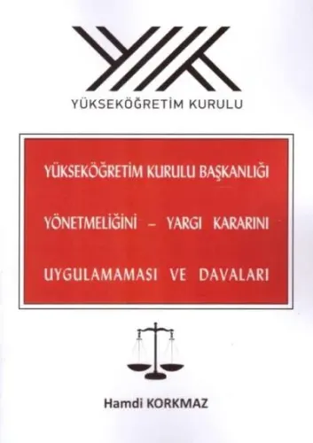Yükseköğretim Kurulu Başkanlığı Yönetmeliğini - Yargı Kararını Uygulamaması Ve Davaları