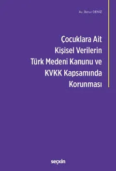 Çocuklara Ait Kişisel Verilerin Türk Medeni Kanunu ve KVKK Kapsamında Korunması
