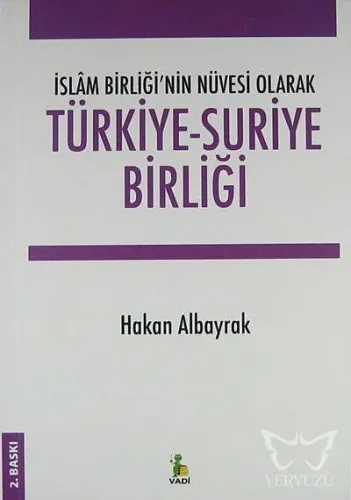 Türkiye-suriye Birliği -islâm Birliği'nin Nüvesi Olarak-