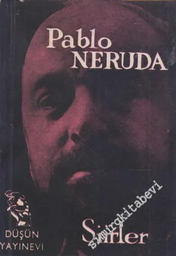 Çağımızın Büyük Şairlerinden Paul Neruda'nın Şiirlerinden Seçmeler -