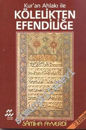 Kur'an Ahlakı ile Kölelikten Efendiliğe -