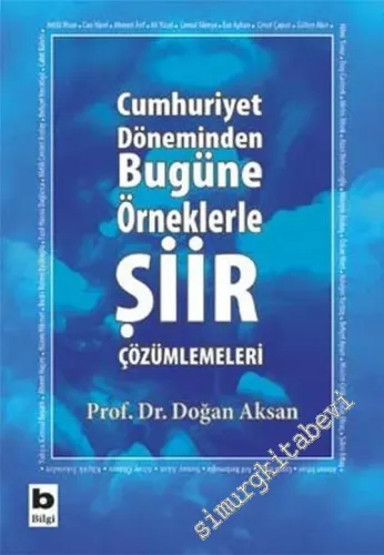 Cumhuriyet Döneminden Bugüne Örneklerle Şiir Çözümlemeleri -         2015